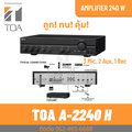 TOA A-2240H เพาเวอร์แอมป์มิกเซอร์ 240 วัตต์ สีดำ สำหรับระบบประกาศเสียง