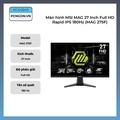 Màn hình Gaming MSI MAG 275F 27 Inch Full HD Rapid IPS 180Hz