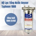 Máy lọc tổng đầu nguồn Geyser Typhoon 10BB - Lọc nước tắm 25 lít/phút, công nghệ Nano tổng hợp