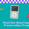 Tất cả 54 game iPod Clickwheel được bảo tồn thành công sau sứ mệnh giải cứu kỹ thuật số kéo dài một năm