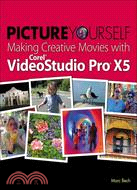 Picture Yourself Making Creative Movies with Corel VideoStudio Pro X5