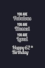 You Are Fabulous Blessed and Loved 62th Birthday Notebook: Lined Notebook / Journal / Diary / 62th B