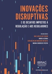 Inovações disruptivas e os desafios impostos à regulação e aos reguladores Ana Clara Klein Pegorim