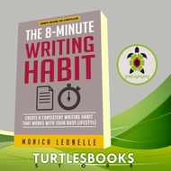 The 8-Minute Writing Habit: Create Create a Consistent Writing Habit That Wor