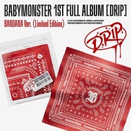 预售 BABYMONSTER 1st FULL ALBUM DRIP 宝怪 专辑 正规1 BANDANA版