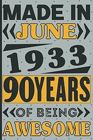 Made in June 1933 90 Years of Being Awesome: Notebook 90th Birthday for Men 90 Years Old, personaliz