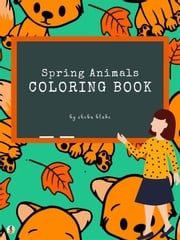 Spring Animals Coloring Book for Kids Ages 3+ (Printable Version) Sheba Blake
