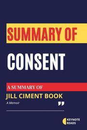Summary of Consent by Jill Ciment ( Keynote reads ) Keynote reads