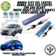 HONDA CITY SEL / JAZZ SAA DRIVE SHAFT (LEFT & RIGHT) DRIVE SHAFT -BRAND 100% ORIGINAL GSP