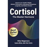 Cortisol: The Master Hormone: Improve Your Health, Weight, Fertility, Menopause, Longevity, and Redu