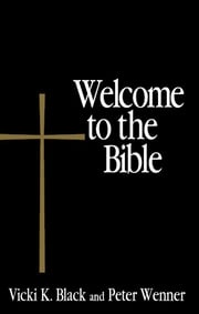 Welcome to the Bible Vicki K. Black