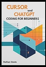 Cursor and ChatGPT Coding for Beginners: The Complete Vibe Coding Guide to Learning Programming with
