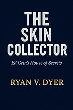 THE SKIN COLLECTOR: Ed Gein's House of Secrets
