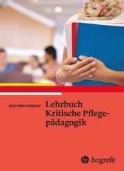 Lehrbuch Kritische Pflegepädagogik Karl-Heinz Sahmel
