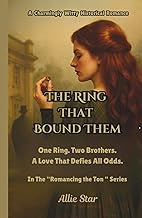 The Ring That Bound Them: One Ring. Two Brothers. A Love That Defies All Odds. ("Romancing The Ton"-