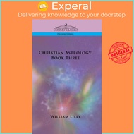 Christian Astrology - Book Three by William Lilly (UK edition, hardcover)