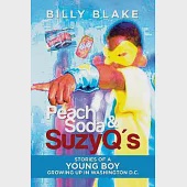 Peach Soda &amp; Suzyq’s: Stories of a Young Boy Growing Up in Washington D.c.