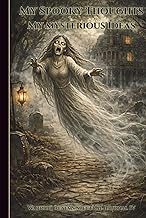 My Spooky Thoughts My Mysterious Ideas: Warrior Realms Spectral Journal – Edition Four, 6 x 9 Hardba