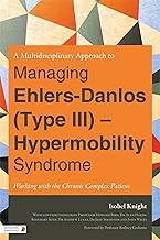 A Multidisciplinary Approach to Managing Ehlers-Danlos (Type III) - Hypermobility Syndrome: Working 