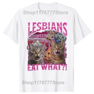 Lesbians Eat What Funny Cat Lovers Meme Humor T Shirt Mens Women Fashion T-shirt Cotton Casual Overs