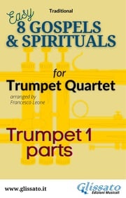 Bb Trumpet 1 part of "8 Gospels &amp; Spirituals" for Trumpet quartet American Traditional