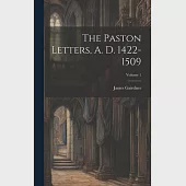 The Paston Letters, A. D. 1422-1509; Volume 1