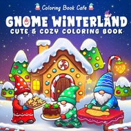 [PDF] 46 Pages Gnome Winterland: Cute & Cozy Christmas Coloring Book by Coloring Book Cafe