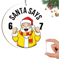 Santa Says Six Seven Christmas Ornament 2025, Funny 67 Meme Ornament, Funny Christmas Ornaments B7b7