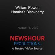 William Power: Hamlet's Blackberry PBS NewsHour
