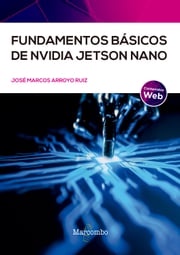 Fundamentos básicos de NVIDIA Jetso Nano José Marcos Arroyo Ruiz