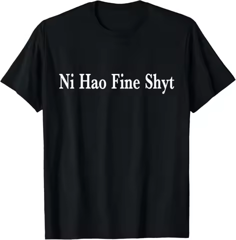 Ni Hao Fine Shyt Meme Slogan T-Shirt Graphic T Shirts Women Cartoon Print T-shirt Woman Tops