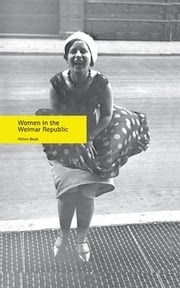 Women in the Weimar Republic Helen Boak