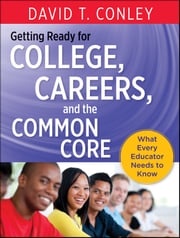 Getting Ready for College, Careers, and the Common Core David T. Conley