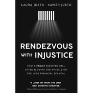 Rendezvous with Injustice: How a family survived hell after blowing the whistle on the 1MDB financia