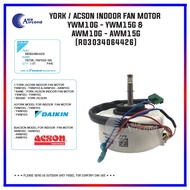 YORK / ACSON INDOOR FAN MOTOR YWM10/15G &amp; AWM10/15G (R03034064426) (R03034071487)