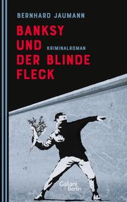 Banksy und der blinde Fleck Bernhard Jaumann