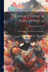 Crania Ethnica Philippinica: Ein Beitrag Zur Anthropologie Der Philippinen