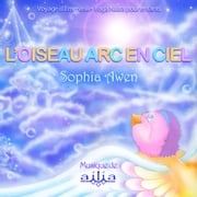 L'oiseau Arc-en-Ciel Sophia Awen