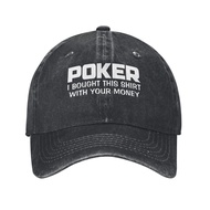 Good Quality Poker I Bought This Shirt With Your Money Fashion Baseball Cap