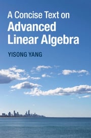A Concise Text on Advanced Linear Algebra Yisong Yang