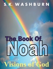 The Book of Noah: Visions of God SK Washburn