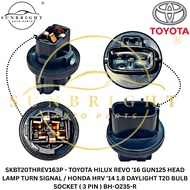 TOYOTA HILUX REVO '16 GUN125 HEAD LAMP TURN SIGNAL / HONDA HRV '14 1.8 DAYLIGHT T20 BULB SOCKET ( 3 