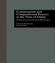 Counterpoint and Compositional Process in the Time of Dufay Kevin N. Moll