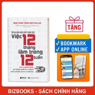 Sách Tối đa hóa hiệu suất công việc Việc 12 tháng làm trong 12 tuần - BIZBOOKS