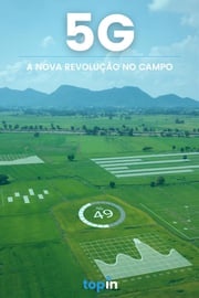 5G - A Nova Revolução no Campo Topin