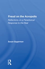 Freud on the Acropolis Susan Sugarman