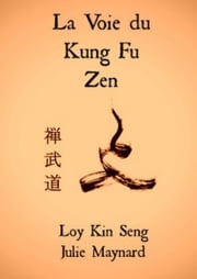 La Voie du Kung Fu Zen Kin Seng Loy