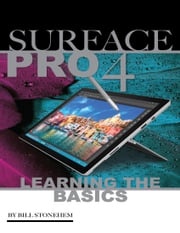 Surface Pro 4: Learning the Basics Bill Stonehem