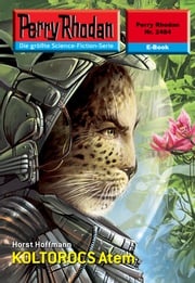 Perry Rhodan 2484: KOLTOROCS Atem Horst Hoffmann