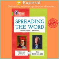 Spreading the Word: William Caxton and Tim Berners-Lee - Band 11/Lime by Jim Mitchell (UK edition, p